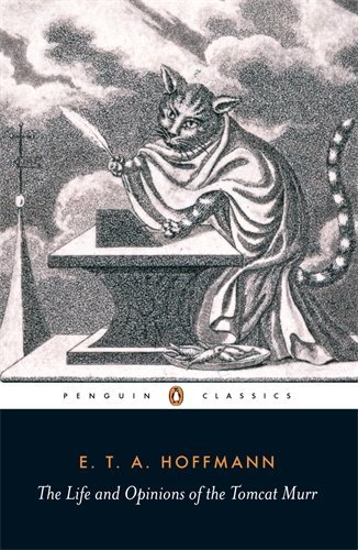 By E.T.A. Hoffmann The Life and Opinions of the Tomcat Murr (Penguin Classics) (New Ed) [Paperback]