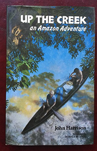 Up the creek: An Amazon adventure 0946983070 Book Cover