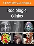 Pediatric Disorders: Practical Imaging Guidelines and Recommendations, An Issue of Radiologic Clinics of North America (Volume 60-1) (The Clinics: Internal Medicine, Volume 60-1)