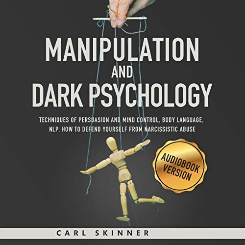 Dark Psychology and Manipulation How to Analyze and