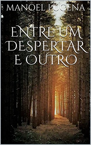 ENTRE UM DESPERTAR E OUTRO