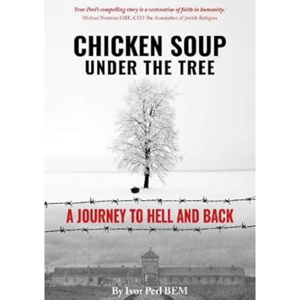 Chicken Soup Under the Tree: A Journey to Hell and Back by Ivor Perl PAPERBACK