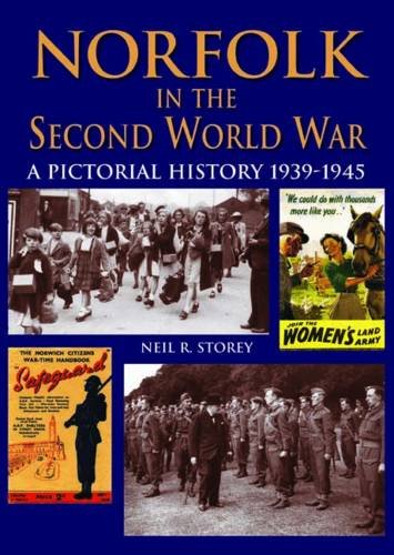 Norfolk in the Second World War : Storey, Neil R.: Amazon.co.uk: Books