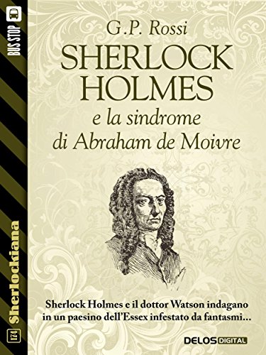 Sherlock Holmes e la sindrome di Abraham de Moivre (Sherlockiana) Sherlock Holmes e la sindrome di Abraham de Moivre (Sherlockiana)