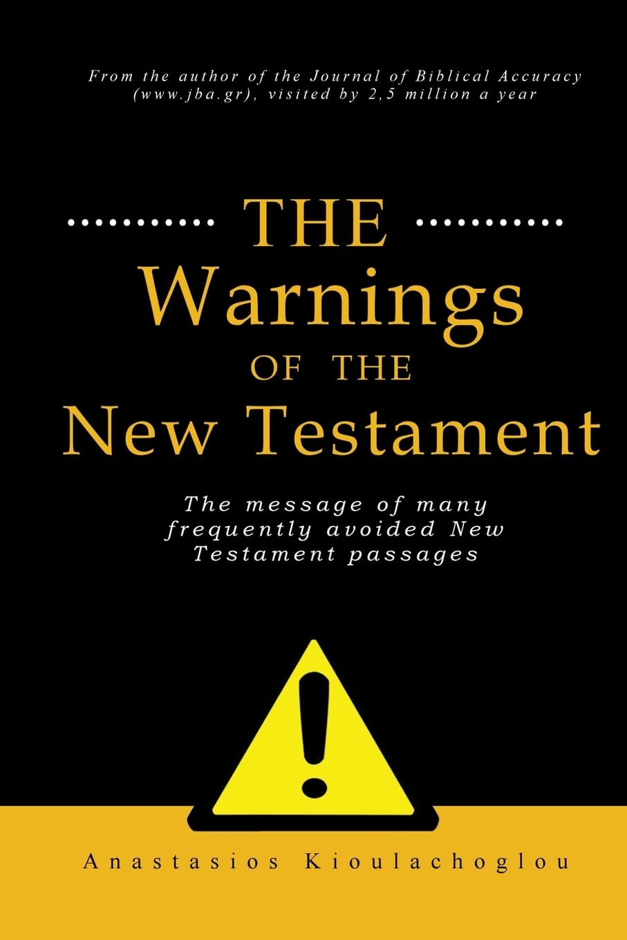 The warnings of the New Testament: The message of many frequently avoided New Testament passages