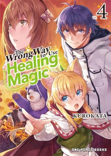 The Wrong Way To Use Healing Magic 4: Light Novel