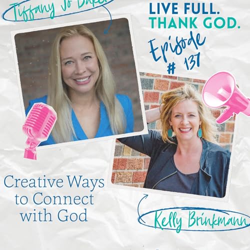 Page de couverture de 137 - Creative Ways to Connect with God with Kelly Brinkmann