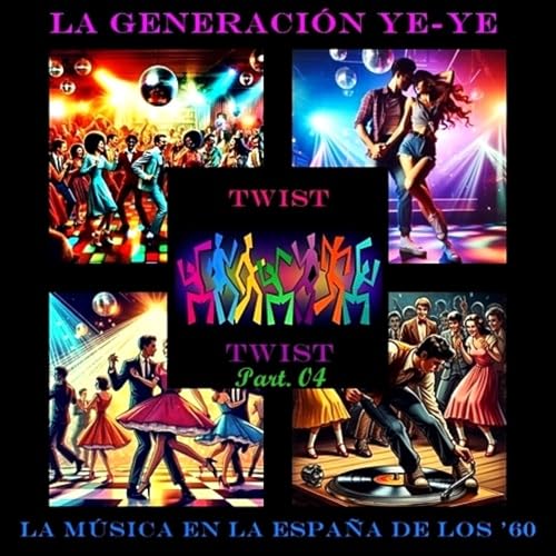 Part. 04 - La Generaci&oacute;n Ye-Ye y la M&uacute;sica en la Espa&ntilde;a de los '60