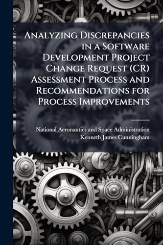 Analyzing Discrepancies in a Software Development Project Change Request (CR) Assessment Process and Recommendations for Process Improvements