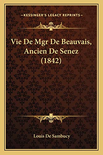 Vie De Mgr De Beauvais, Ancien De Senez (1842) (French Edition)
