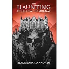 The Haunting of Chateau de Mornay Audiolibro Por Blake Edward Andrew arte de portada