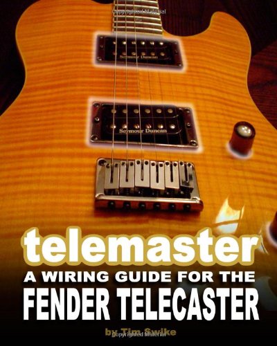 Telemaster A Wiring Guide For The Fender Telecaster