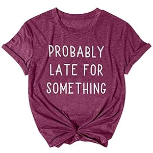 Probably-Late-for-Something-Shirt-Women-Late-Tee-with-Funny-Sayings-Casual-Short-Sleeve-Tee-Top Probably Late for Something Shirt Women Late Tee with Funny Sayings Casual Short Sleeve Tee Top (Mulberry, XL)