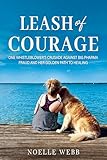 Leash of Courage: One Whistleblower’s Crusade Against Big Pharma Fraud & Her Golden Path to Healing