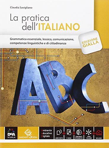 La pratica dell'italiano. Ediz. gialla. Per le Scuole superiori. Con e-book. Con espansione online La pratica dell'italiano. Ediz. gialla. Per le Scuole superiori. Con e-book. Con espansione online