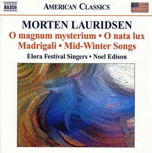 Lauridsen: O magnum mysterium; O nata lux; Madrigali; Mid-Winter Songs