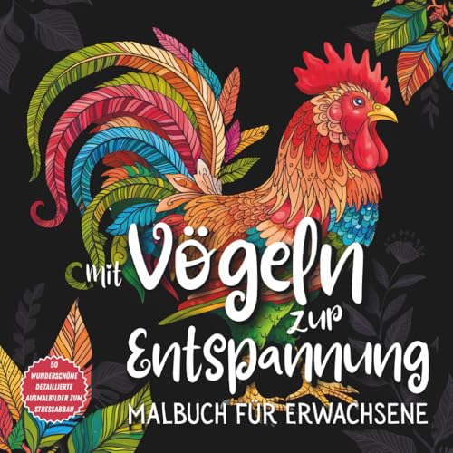 Mit Vögeln zur Entspannung - Malbuch für Erwachsene: 50 wunderschöne, detaillierte Ausmalbilder zum Stressabbau