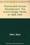 Famine and Human Development: The Dutch Hunger Winter of 1944-1945