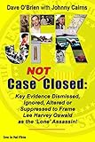 JFK Case NOT Closed: Key Evidence Dismissed, Ignored, Altered or Suppressed to Frame Lee Harvey Oswald as the 'Lone' Assassin!