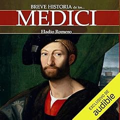 Breve historia de los Medici Audiolibro Por Eladio Romero García arte de portada