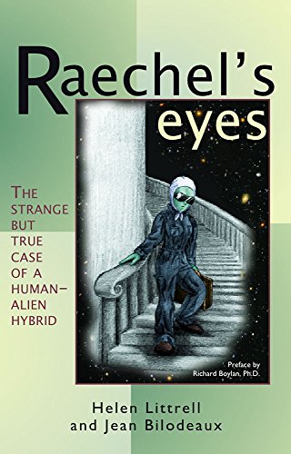 Raechel's Eyes: The Strange but True Case of a Human-Alien Hybrid