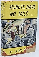 Robots have no tails B0007EGL98 Book Cover