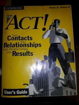 Paperback Act! 4.0 User's Guide: Turn Contacts into Relationships and Relationships into Results (Windows NT|Windows 95) Book