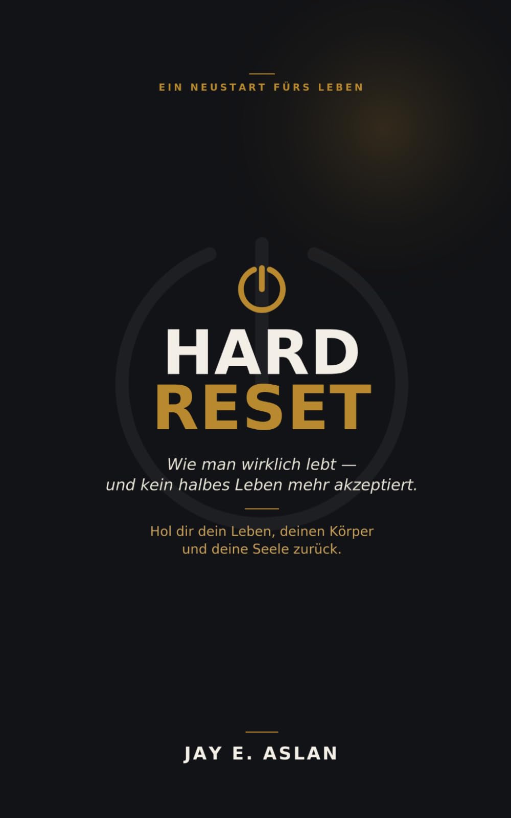 HARDRESET: Wie man wirklich lebt — und kein halbes Leben mehr akzeptiert.