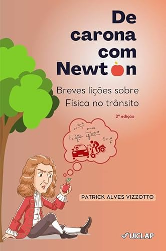 De carona com Newton: Breves lições sobre Física no trânsito - Patrick Alves Vizzotto