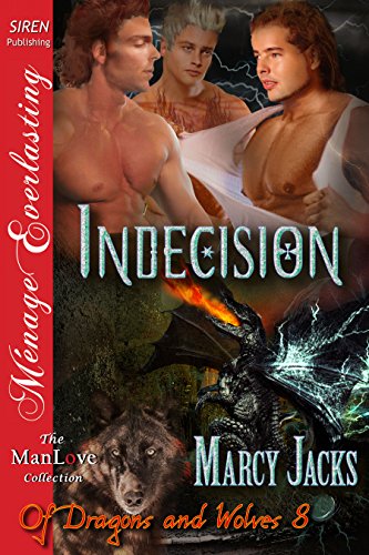 Indecision [Of Dragons and Wolves 8] (Siren Publishing Menage Everlasting ManLove) (Of Dragons and Wolves series)