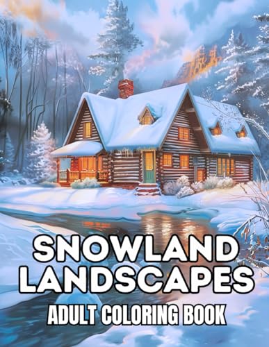 Top 13 Winter Glamping Sites for Unforgettable Holidays 13 Snowland Landscapes Adult Coloring Book: 40 Pages to Color of Winter Villages, Frosted Fields and Frozen Cozy Cabins Stress Relief & Relaxation Large ... and Seniors (Simona Olson Coloring Series)