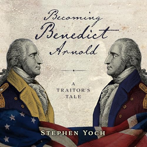 Becoming Benedict Arnold (Authored by Stephen E. Yoch) episode artwork