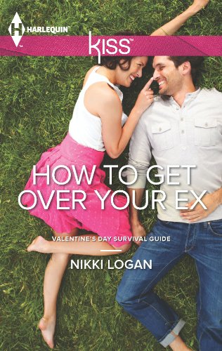 How To Get Over Your Ex (Valentine's Day Survival Guide Book 1)