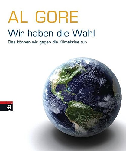 Wir haben die Wahl: Das können wir gegen die Klimakrise tun Wir haben die Wahl: Das können wir gegen die Klimakrise tun