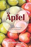 Äpfel: 30 köstliche Rezepte zum Anbeißen
