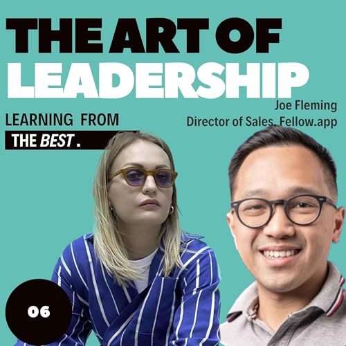 🎙️The Art of Leadership: Episode 6 with Joe Fleming, Director of Sales at Fellow.app