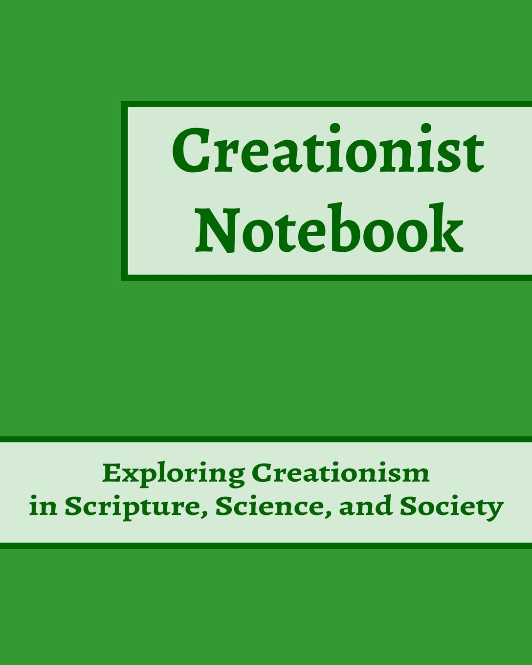Creationist Notebook: Exploring Creationism in Scripture, Science, and Society (Elder's Model of Creation Workbooks)