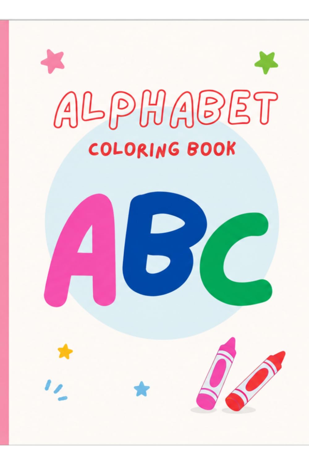 Alphabet A to Z Colouring Book: Fun Coloring Pages to Learn the Alphabet