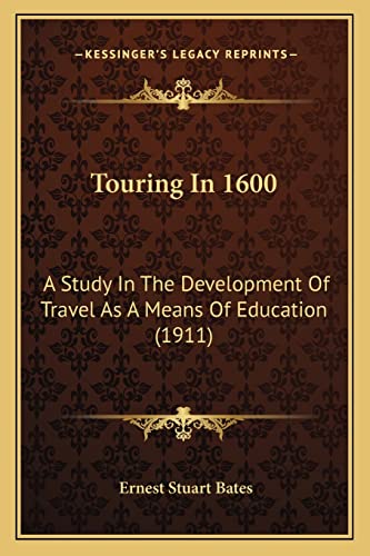 Touring In 1600: A Study In The Development Of Travel As A Means Of Education (1911)