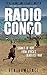 Radio Congo: Signals of Hope from Africa's Deadliest War