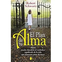 El plan de tu alma: Ahora puedes descubrir el verdadero
