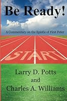 Be Ready!: A commentary on the Epistle of First Peter 1514817195 Book Cover