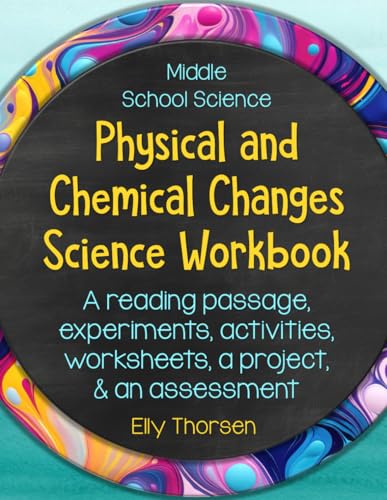 Image of Physical and Chemical Changes Science Workbook Middle School: Physical Science Homeschool Curriculum; 5th, 6th, 7th, and 8th Grade Science Workbook; ... Grade (Middle School Science Workbooks)