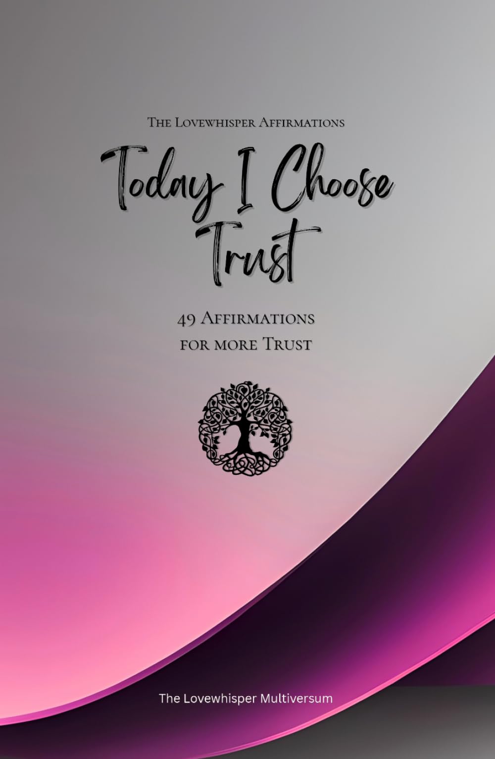 Today I Choose Trust: 49 Affirmations for more Trust, Mindfulness, Growth, magenta (Life with Mindfulness)