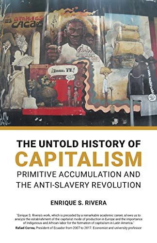 The Untold History of Capitalism: Primitive Accumulation and the Anti-Slavery Revolution