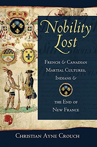 Buy Nobility Lost: French and Canadian Martial Cultures, Indians, and the End of New France — BookShops.in