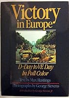 Victory in Europe: D-Day to VE Day in Full Color, B002A4ADOW Book Cover