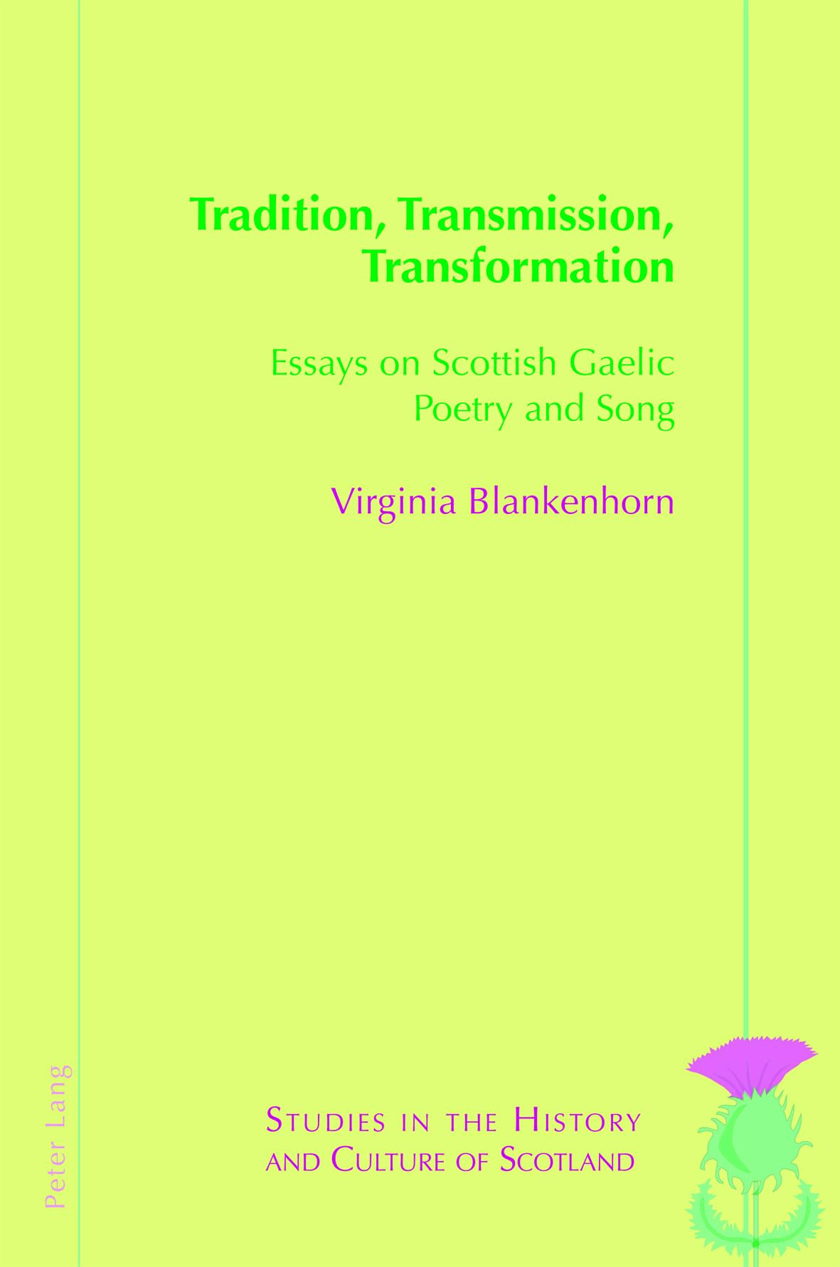Tradition, Transmission, Transformation: Essays on Gaelic Poetry and Song: 10 (Studies in the History and Culture of Scotland)