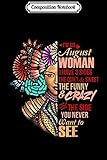  Composition Notebook: I\'m An August Woman Black Queen Leo Virgo Birthday Journal/Notebook Blank Lined Ruled 6x9 100 Pages