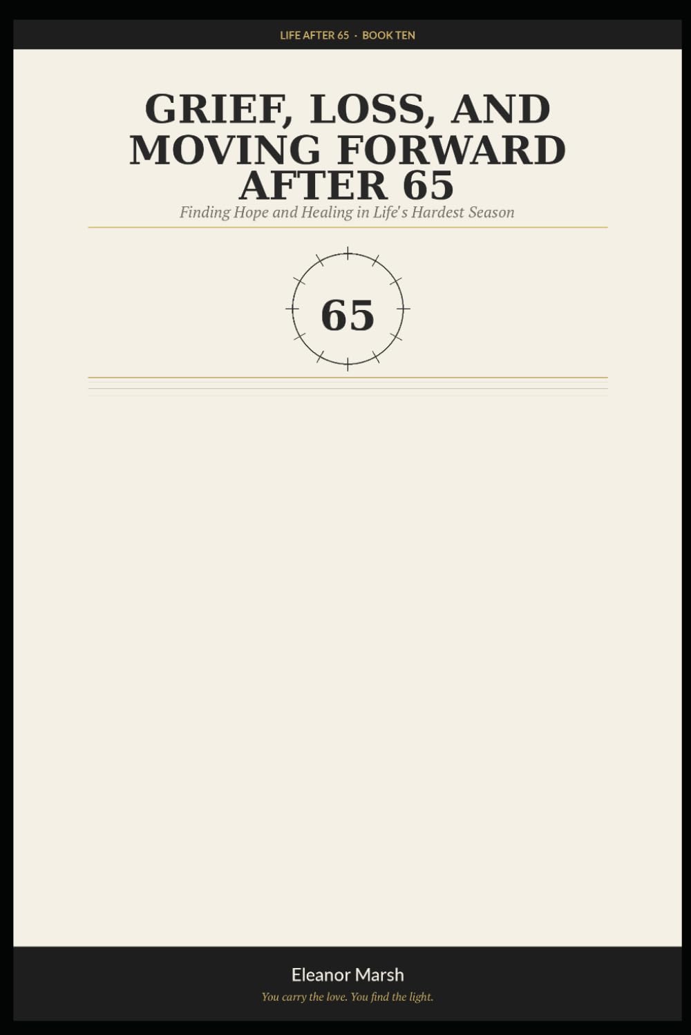 Grief, Loss, and Moving Forward After 65: Finding Hope and Healing in Life's Hardest Season